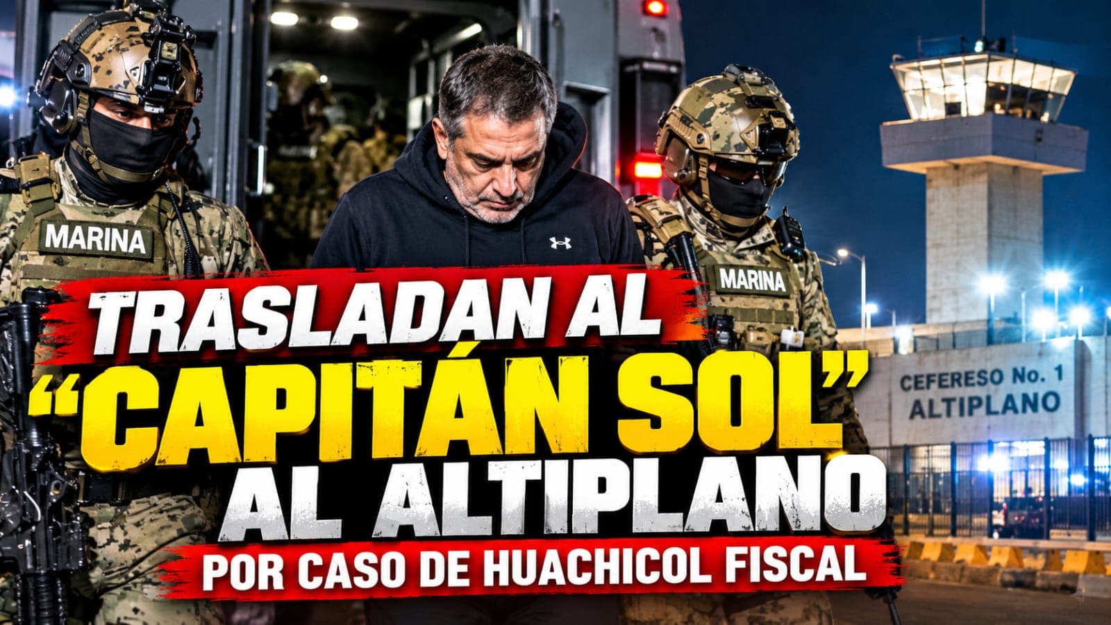 Trasladan al Altiplano al "Capitán Sol", señalado como pieza clave en red de huachicol fiscal