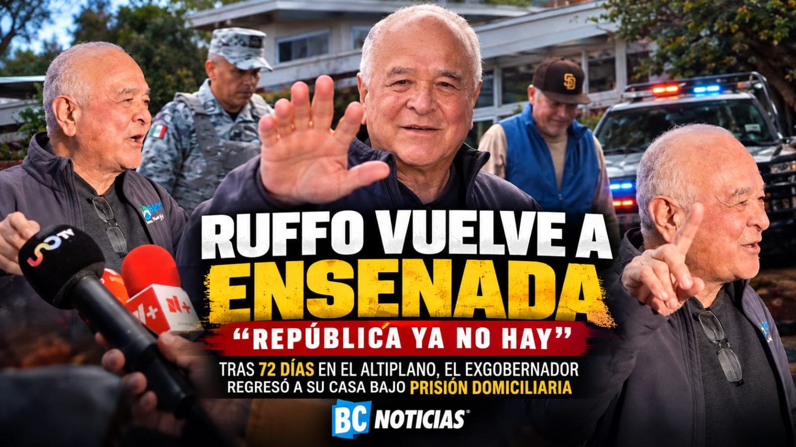 Ruffo vuelve a Ensenada: "República ya no hay"; seguirá su proceso en prisión domiciliaria