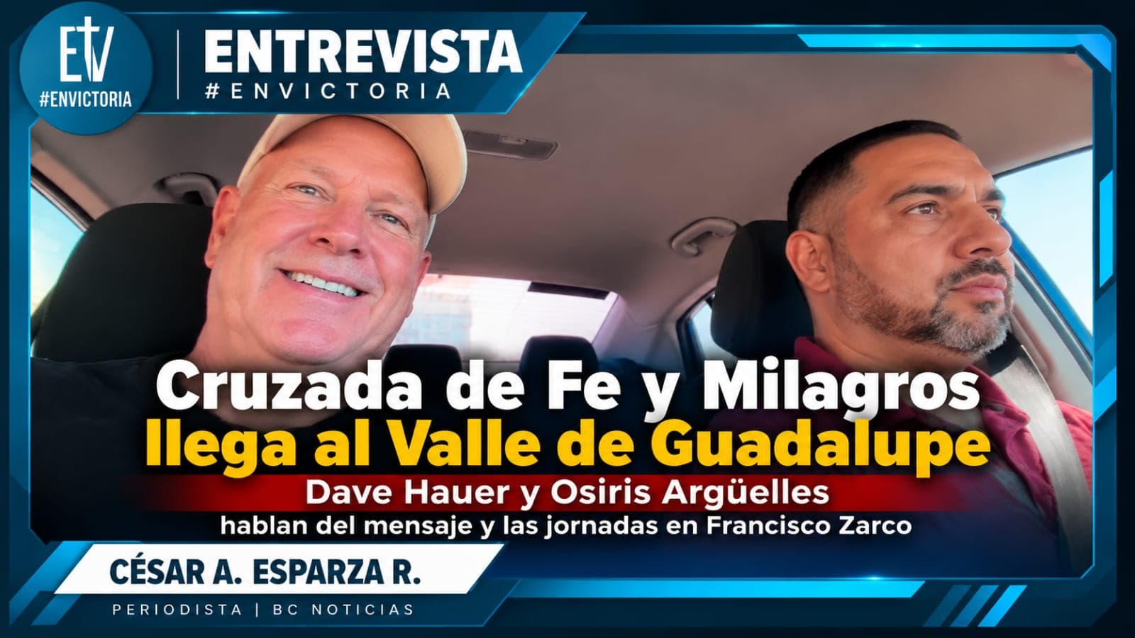 Cruzada de Fe y Milagros llega al Valle de Guadalupe; busca acercarse a familias: Dave Hauer y Osiris Argüelles