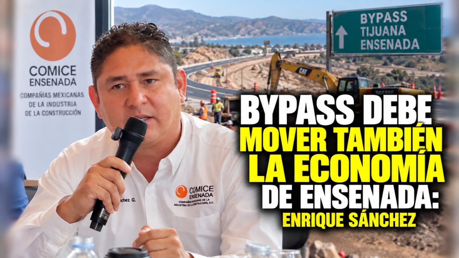 Bypass debe mover también la economía de Ensenada: Enrique Sánchez