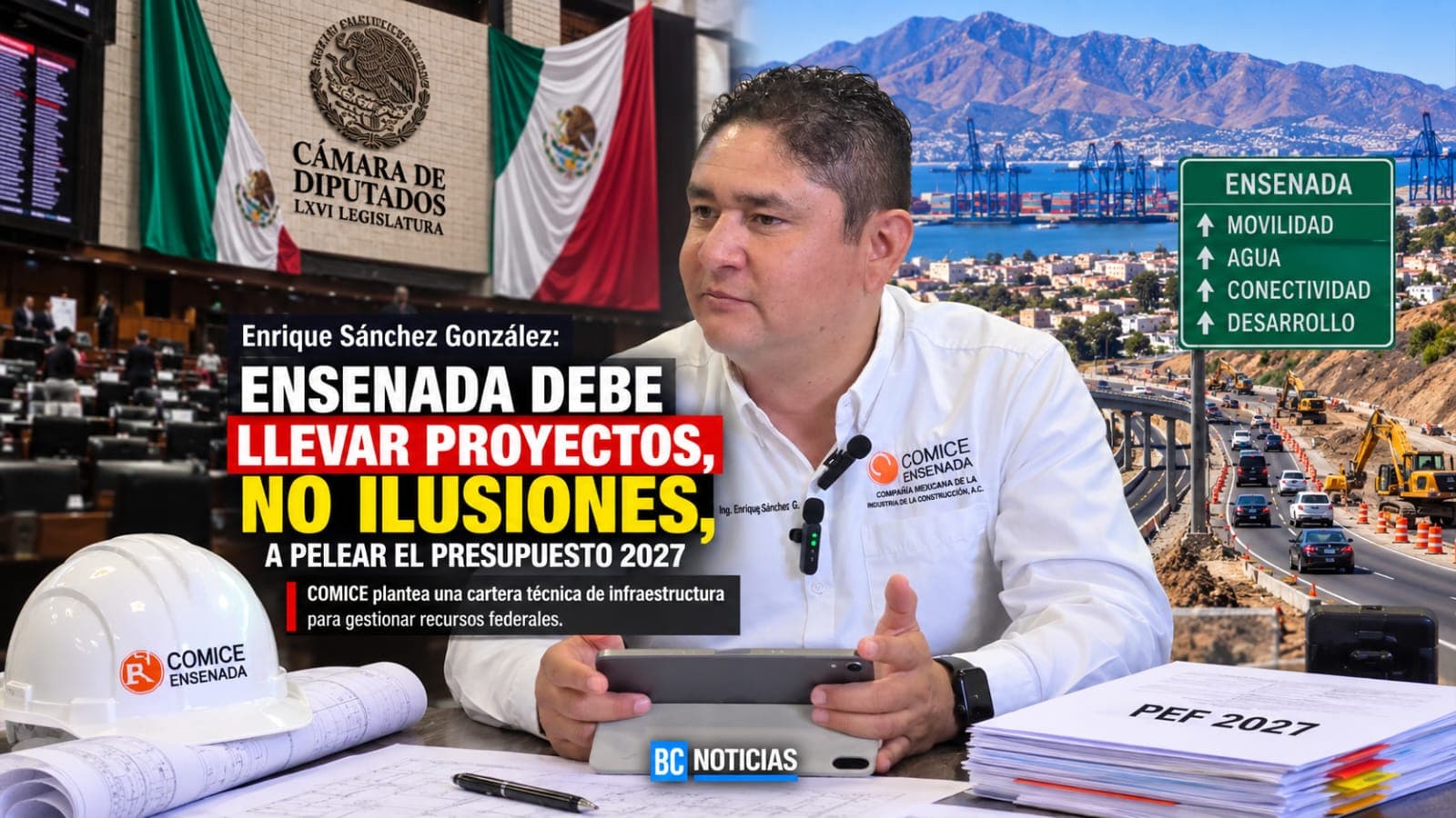 Ensenada debe llevar proyectos, no ilusiones, a pelear el presupuesto 2027: Enrique Sánchez González