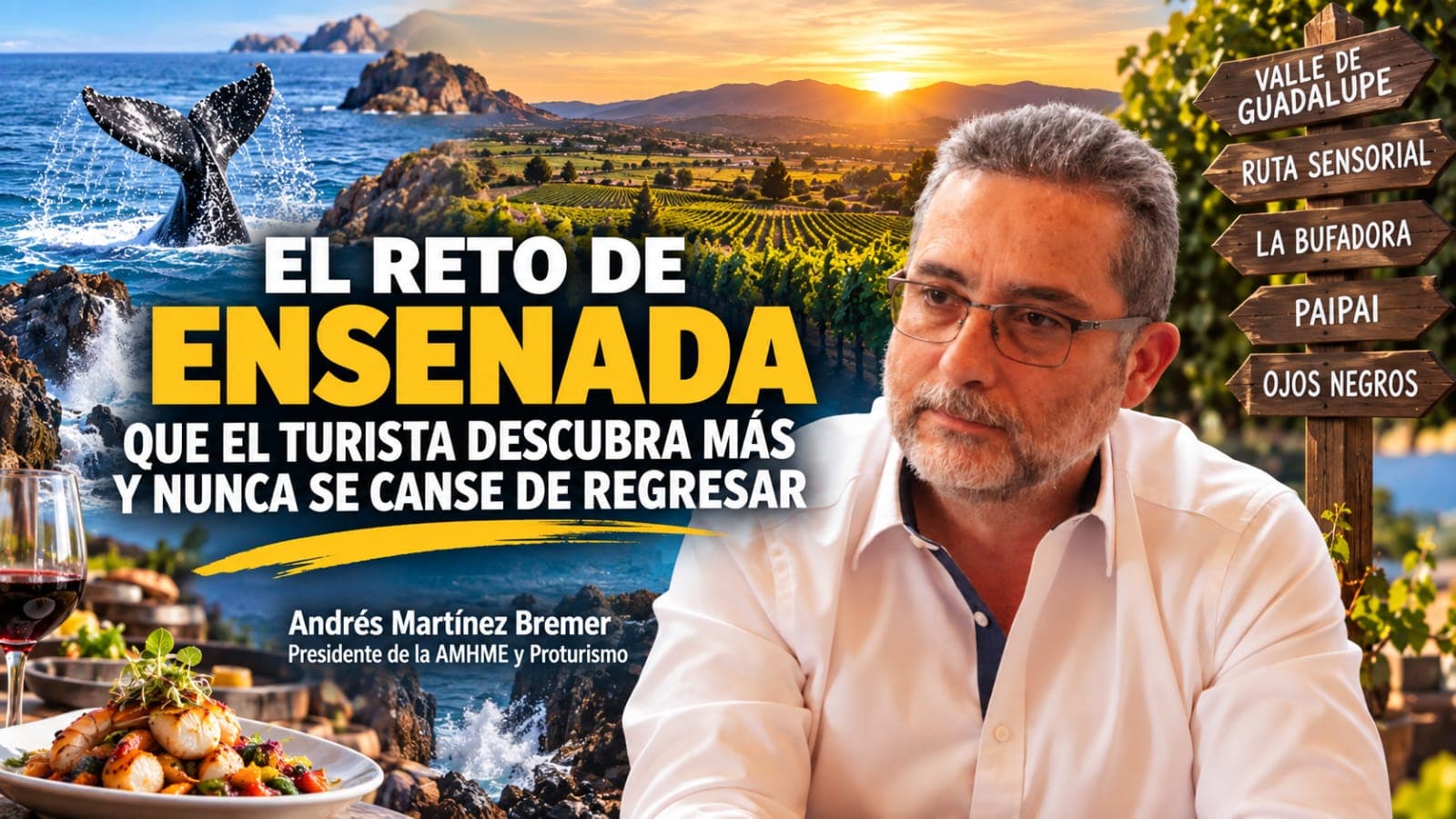 El reto de Ensenada, que el turista descubra más y nunca se canse de regresar: Andrés Martínez Bremer