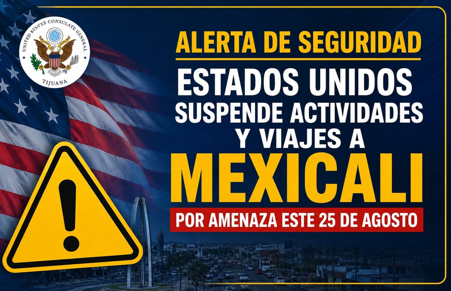 Estados Unidos suspende actividades y viajes a Mexicali por amenaza; refuerzan seguridad