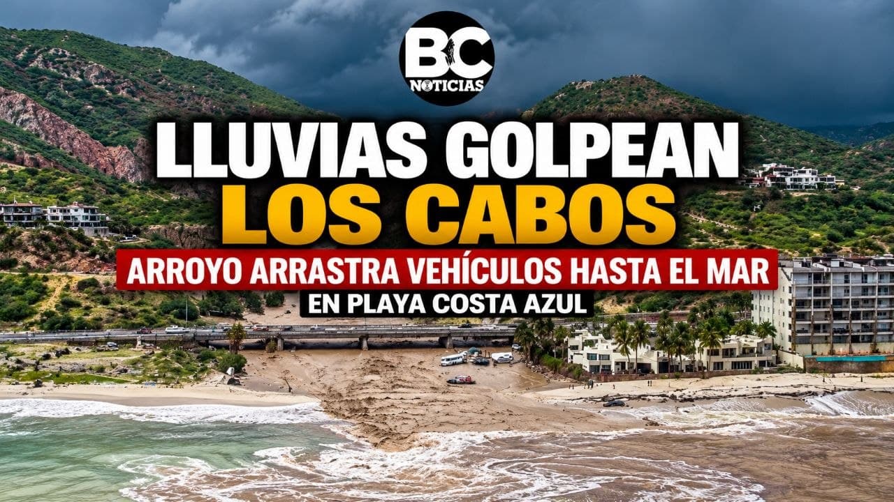 Lluvias en Los Cabos: arroyo arrastra vehículos al mar en Costa Azul y evacúan 356 personas del IMSS