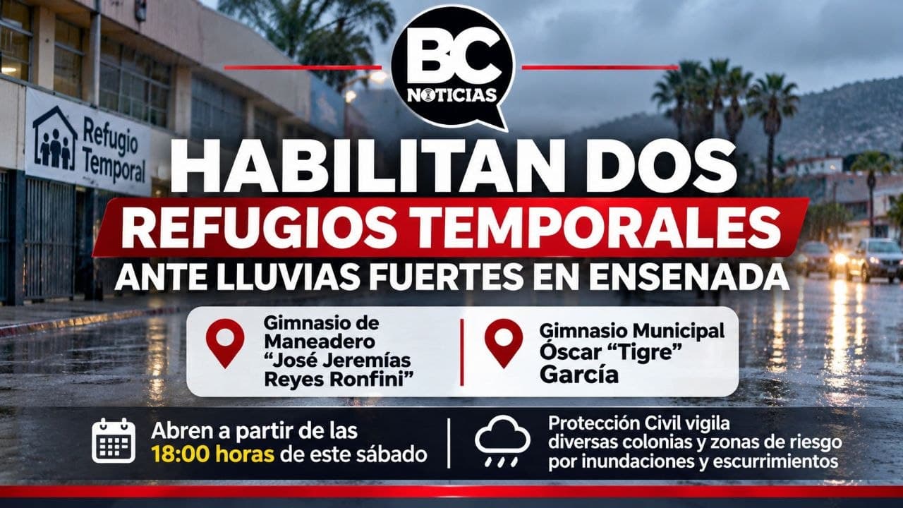 Habilitan dos refugios temporales en Ensenada ante pronóstico de lluvias fuertes